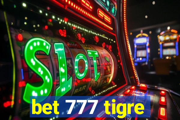 bet 777 tigre